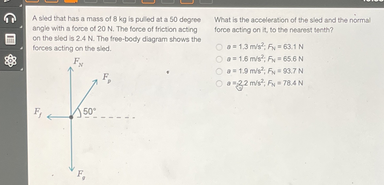 physics .@ .E (N A sled that has a mass of 8 kg