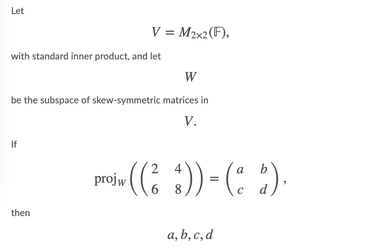 calculate a, b, c, d: Let V = M2X2(|F)a with