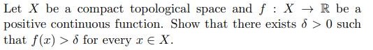 Let X be a compact topological space and f : X -