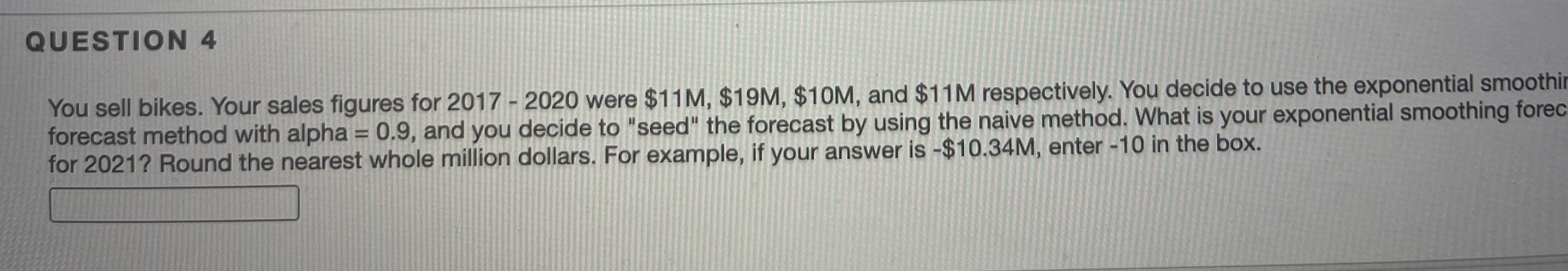 QUESTION 4 You sell bikes. Your sales figures for