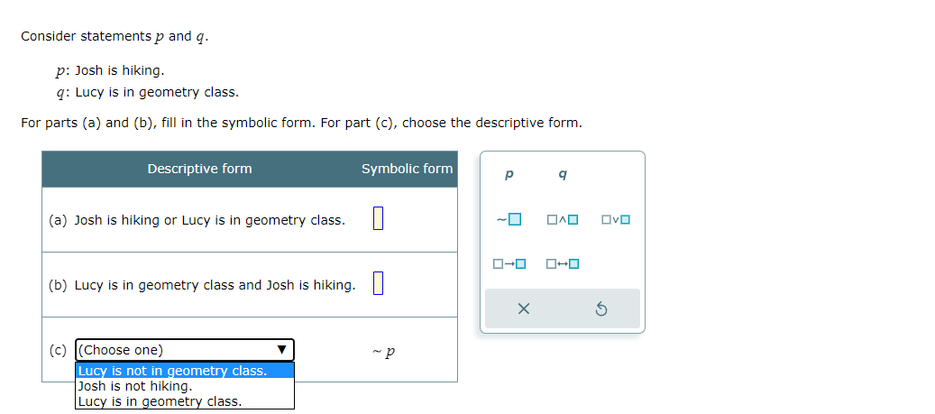 Consider statementsp and q. p: Josh is hiking.
