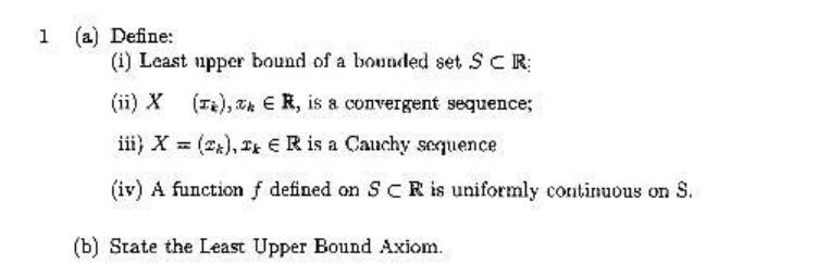 1 (a) Define: (i) Least upper bound of a bounded