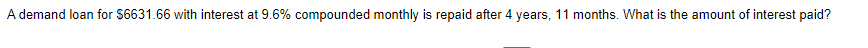 A demand loan for $6631.66 with interest at 9.6%