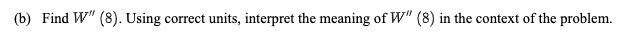 (b) Find W" (8). Using correct units, interpret
