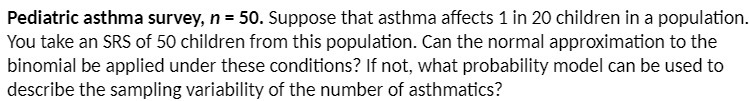 Pediatric asthma survey, n = 50. Suppose that