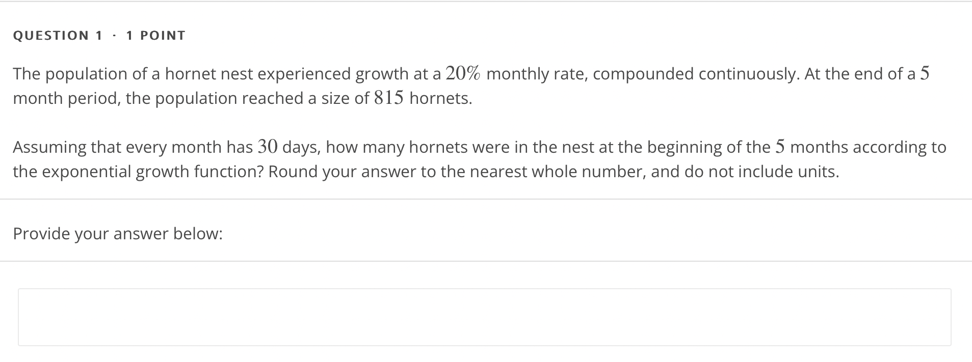 QUESTION1 - 1 POINT The population ofa hornet