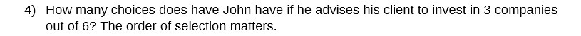 4} How many choices does have John have if he