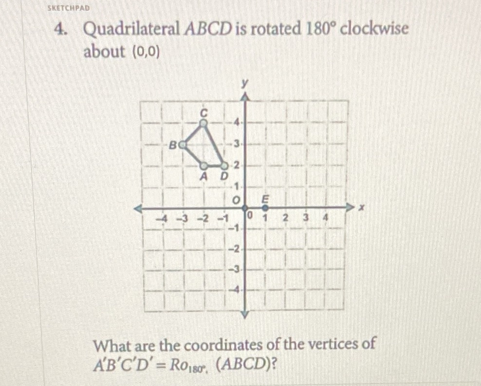 SKETCHPAD 4. Quadrilateral ABCD is rotated 180