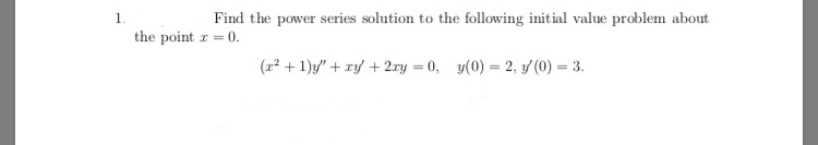 Question1 please 1 Find the power series solution