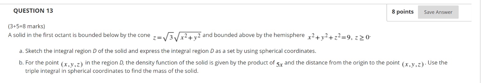 QUESTION 13 3 points Save Answer (3+5=8 marks) A
