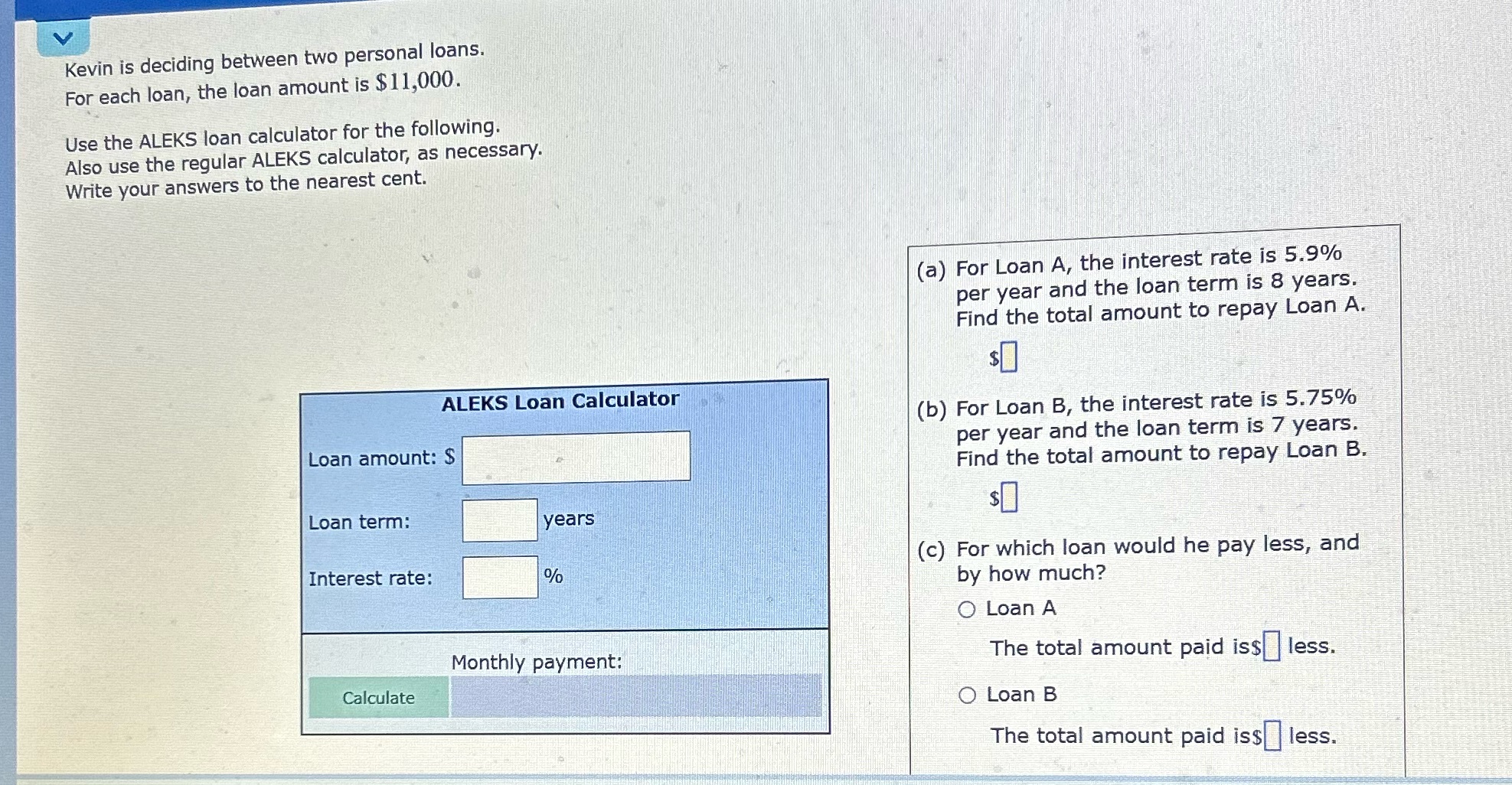 Kevin is deciding between two personal loans. For