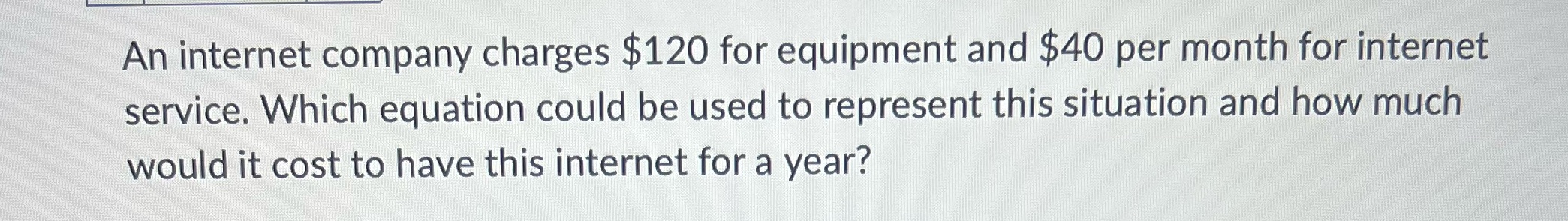 An internet company charges $120 for equipment