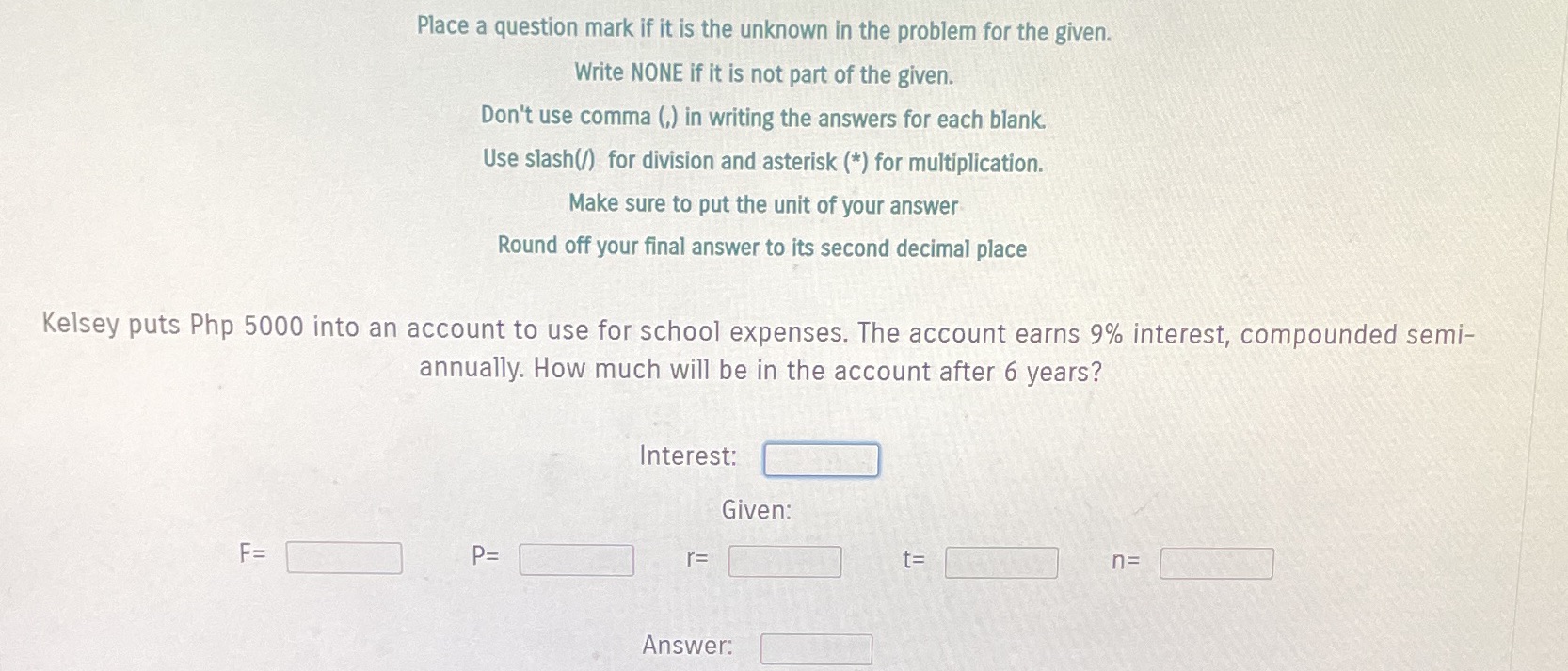 Place a question mark if it is the unknown in the