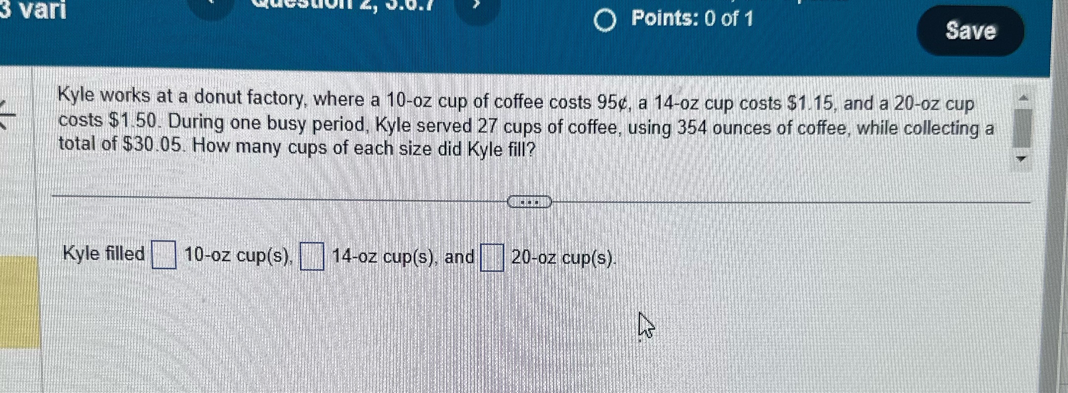 3 vari 6 U.0.1 O Points: 0 of 1 Save Kyle works