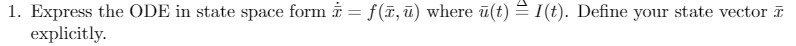 1. Express the ODE in state space form a = f(x,