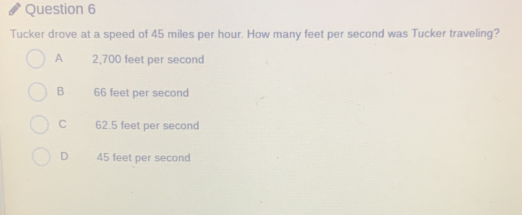 Question 6 Tucker drove at a speed of 45 miles