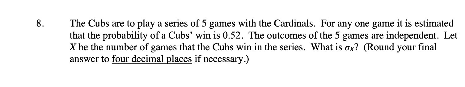 8. The Cubs are to play a series of 5 games with