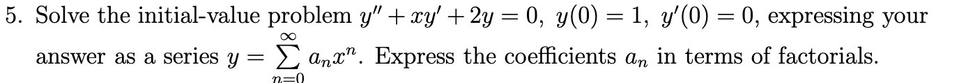 5. Solve the initial-value problem y" + xy