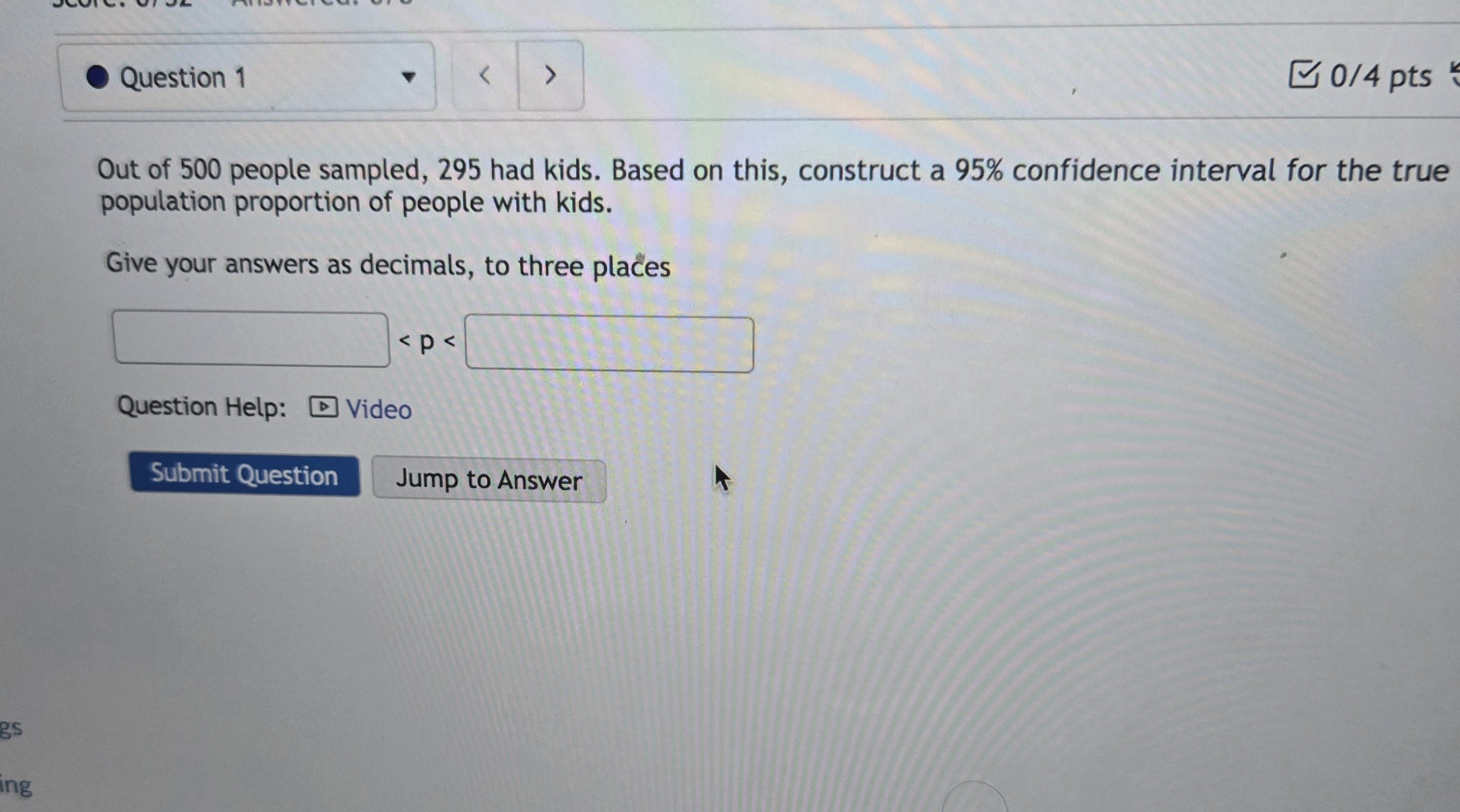 Question 1 0/4 pts Out of 500 people sampled, 295