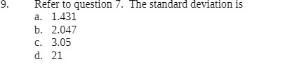 9. Refer to question /. The standard deviation is