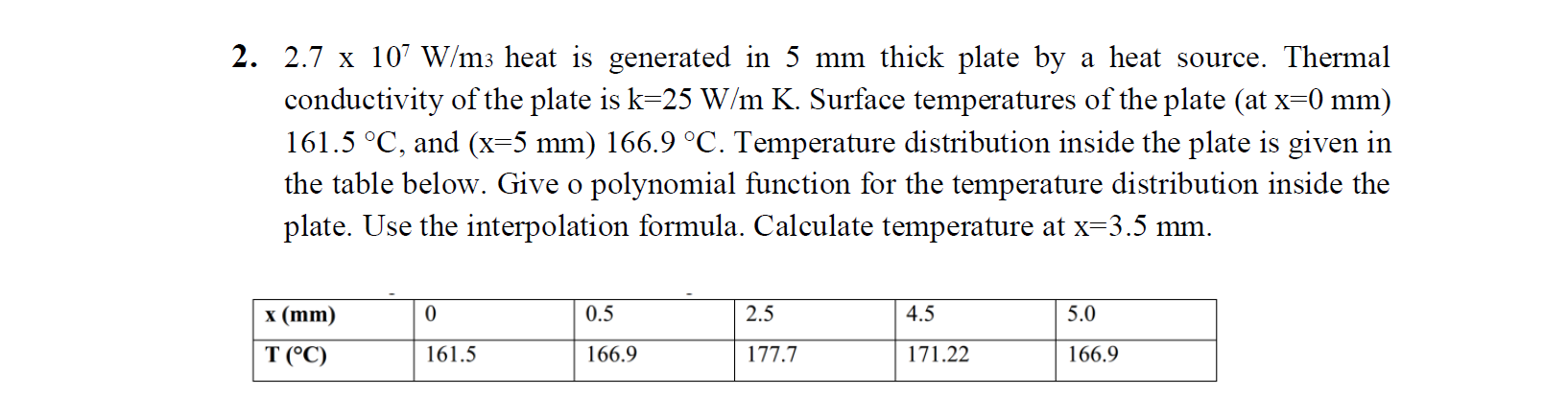 2. 2.7 X 107 W/m3 heat is generated in 5 mm thick