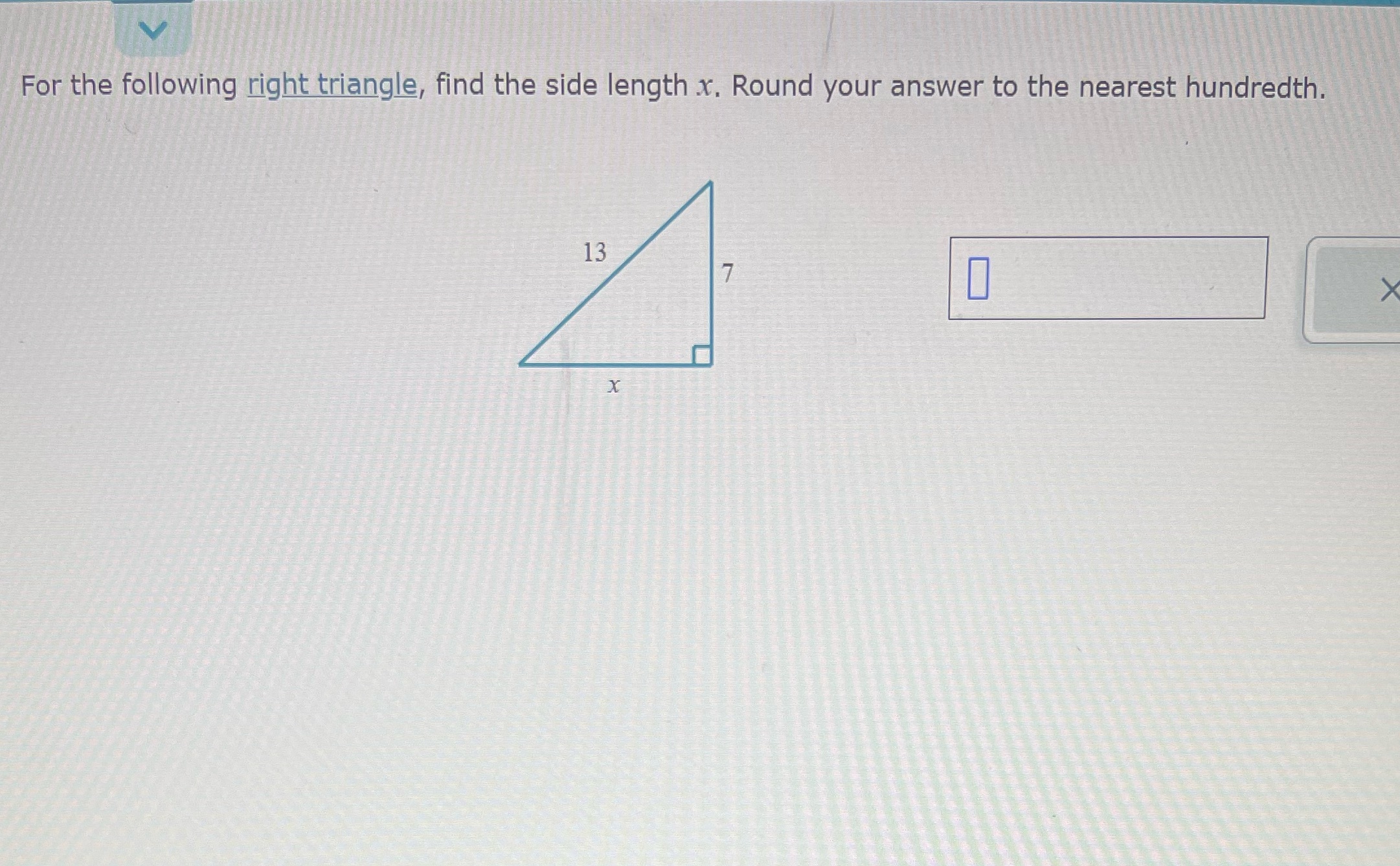 For the following right triangle, find the side