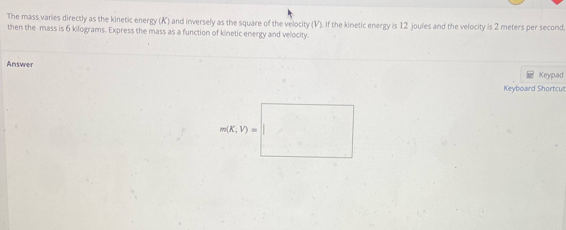 The mass varies directly as the kinetic energy