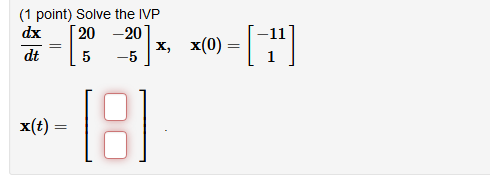Please show the work. (1 point) Solve the IVP dx