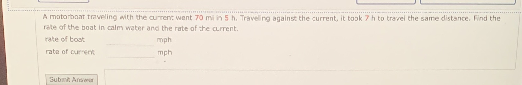 A motorboat traveling with the current went 70 mi