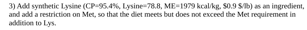 3) Add synthetic Lysine (CP=95.4%, Lysine=78.8,