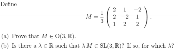 Define - -2 M = 2 -2 1 2 2 (a) Prove that ME O(3,