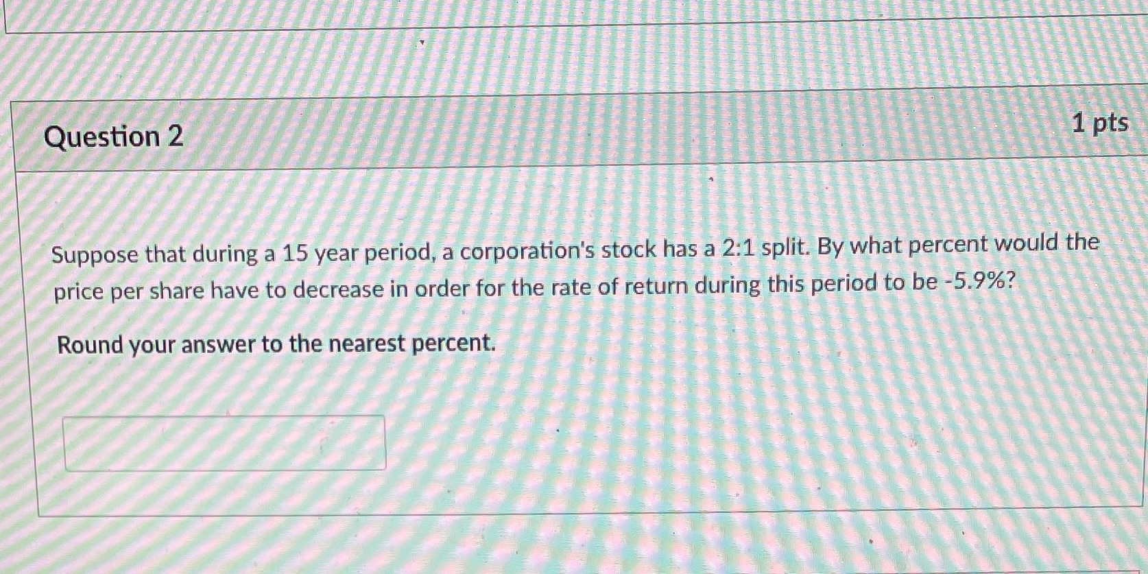 Question 2 1 pts Suppose that during a 15 year
