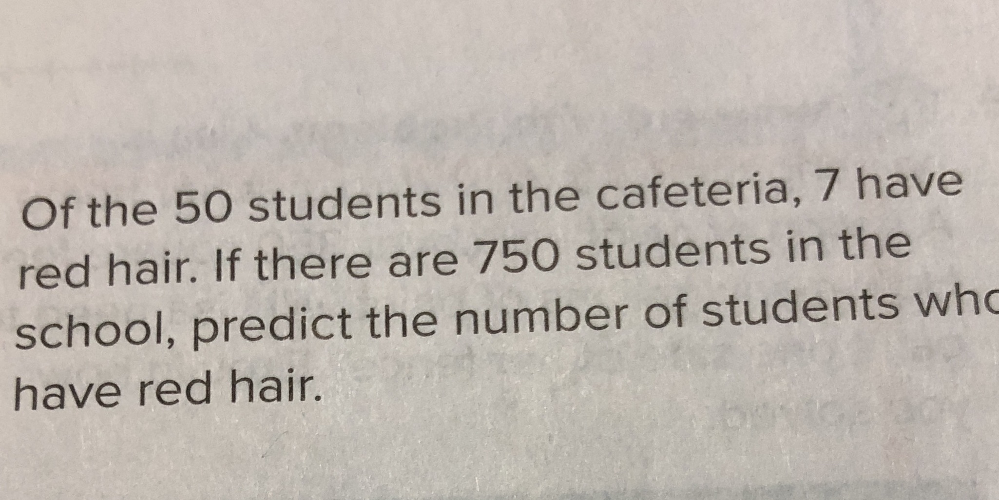 Of the 50 students in the cafeteria 7 have red