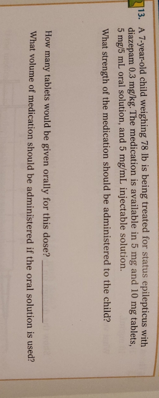 help please 13. A 7-year-old child weighing 78 1b
