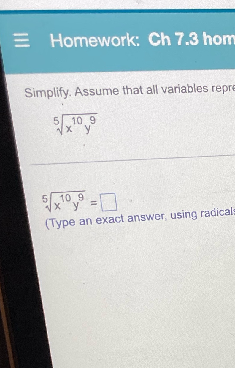Homework: Ch 7.3 hom Simplify. Assume that all