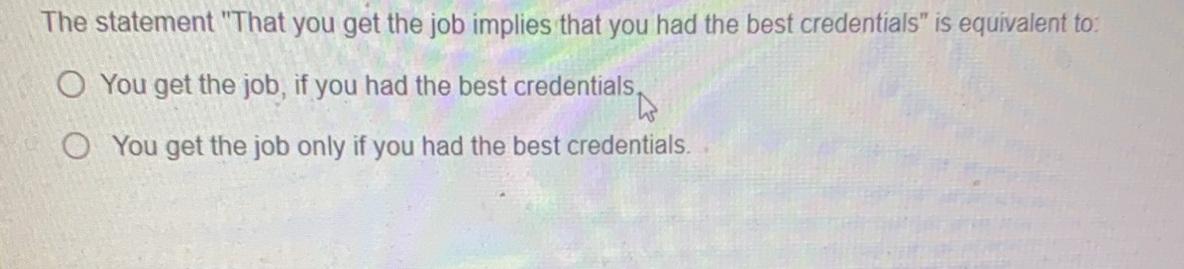 Discrete math The statement "That you get the job