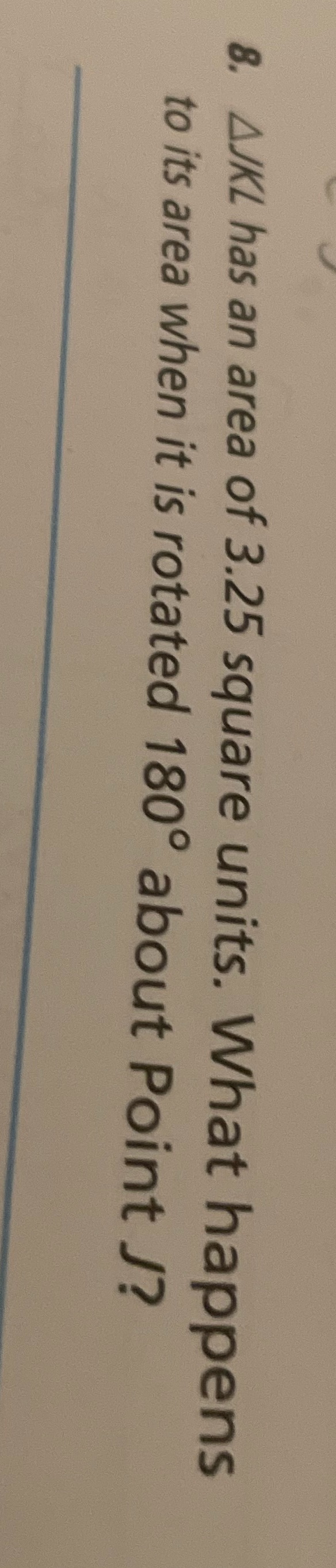 8. AJKL has an area of 3.25 square units. What