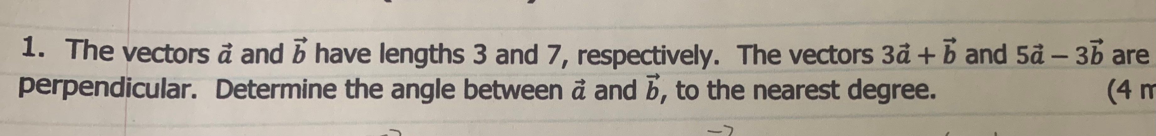 1. The vectors a and b have lengths 3 and 7,