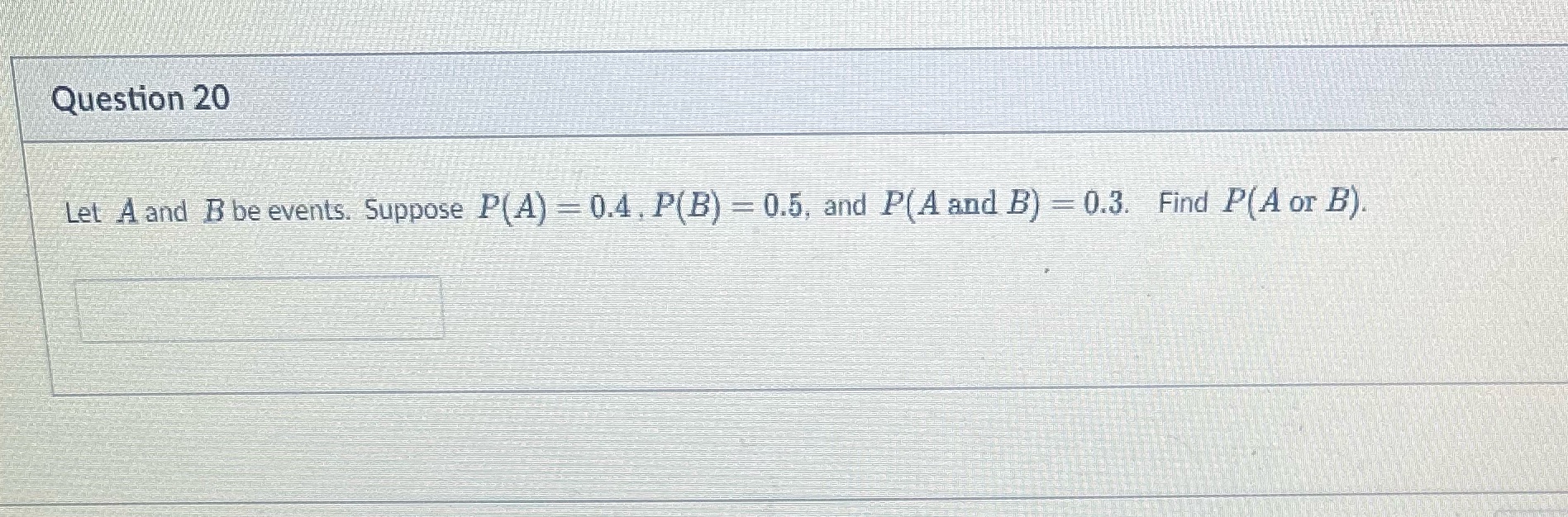 Question 20 Let A and B be events. Suppose P(A) -
