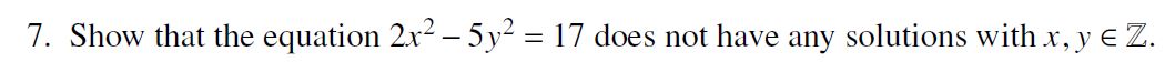 7. Show that the equation 21:2 5y: = 17 does not