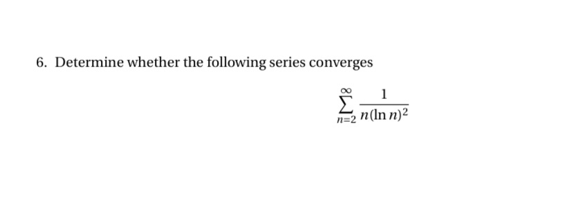 6. Determine whether the following series