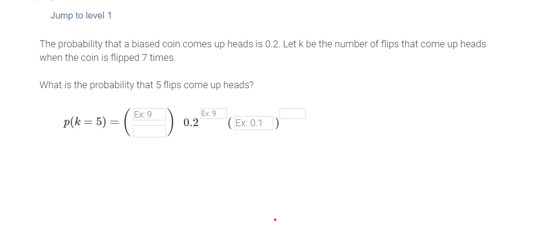 Jump to level 1 The probability that a biased