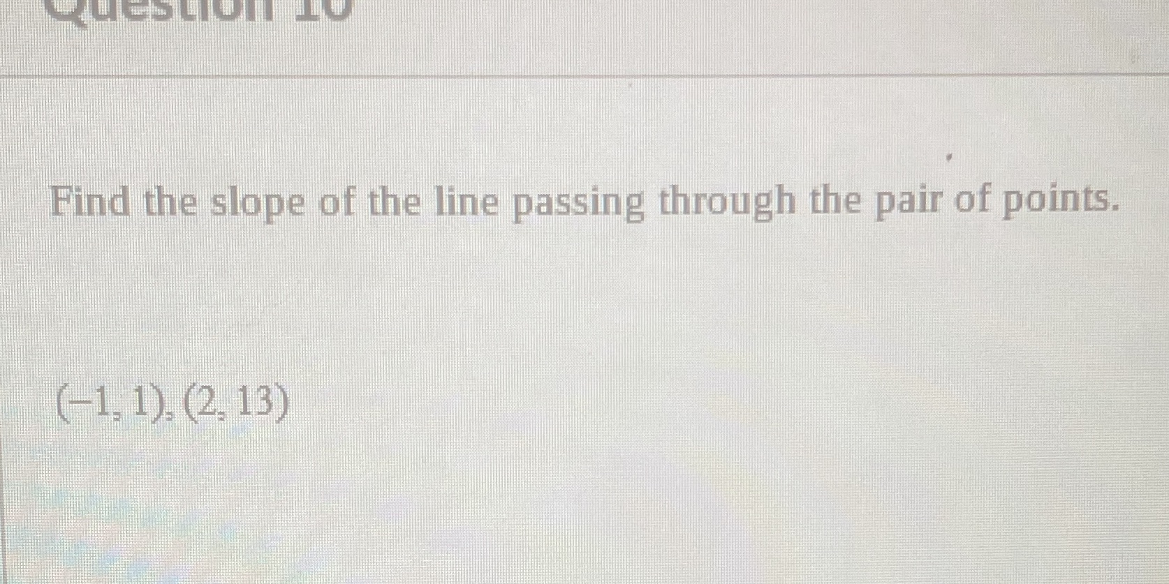 Question .0 Find the slope of the line passing