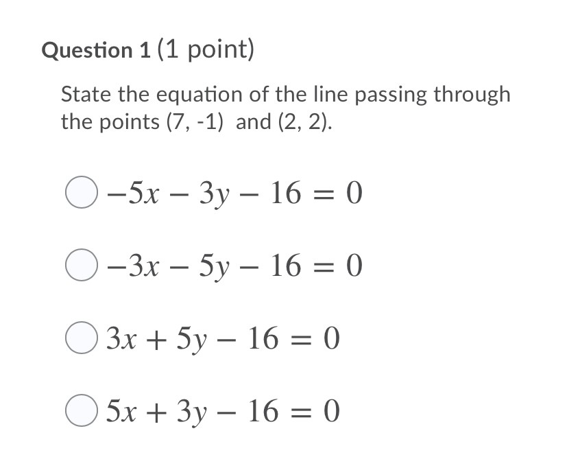 Question 1 (1 point) State the equation of the