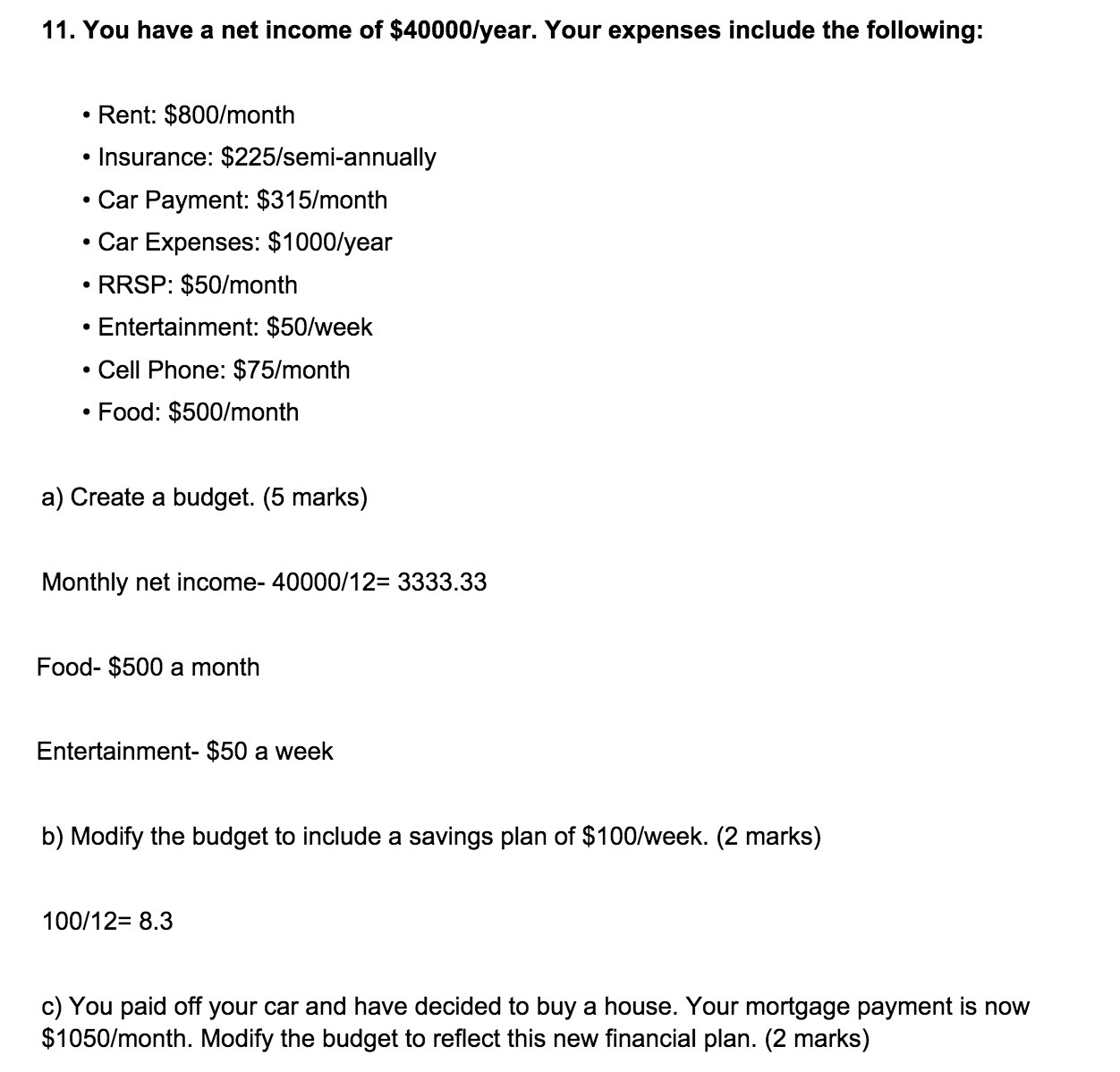 11. You have a net income of $40000/year. Your