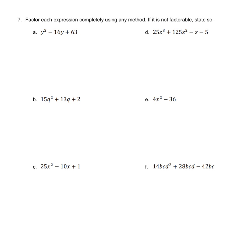 7. Factor each expression completely using any