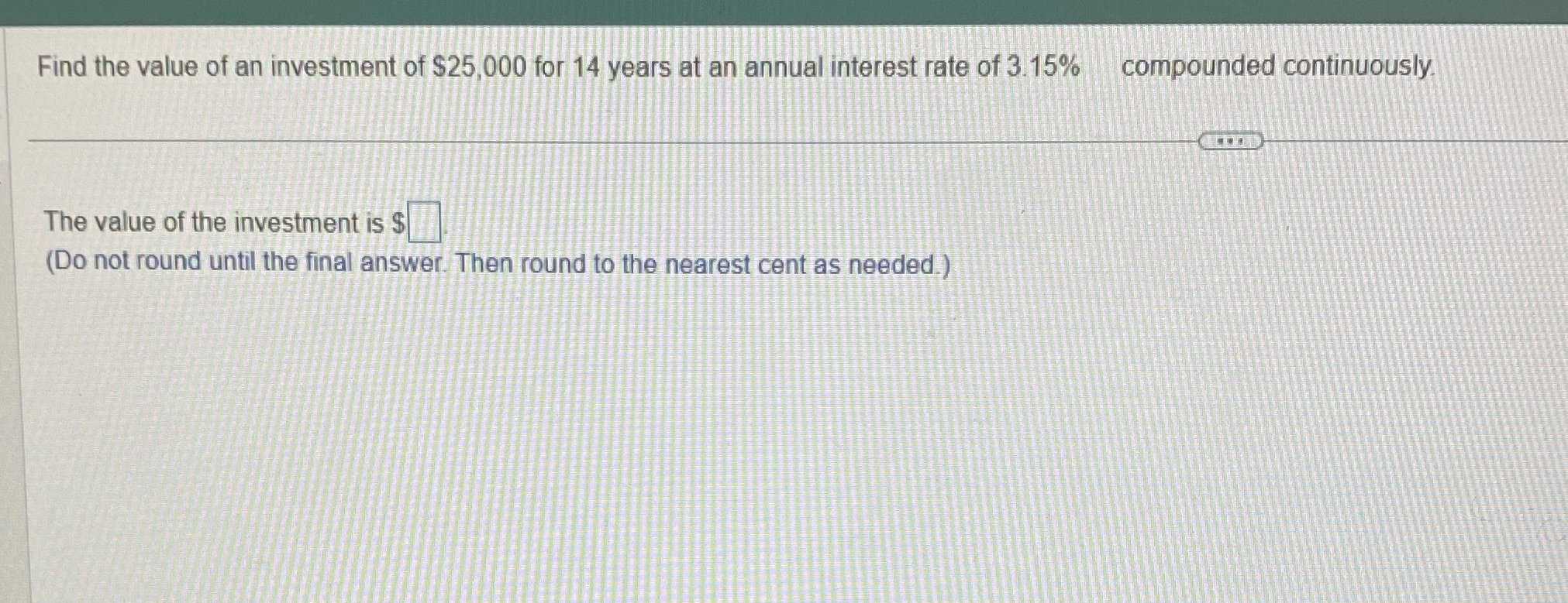 25) Find the value of an investment of $25,000