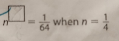 n to the ? exponent= 1/64 when n = 1/4 when n= A-