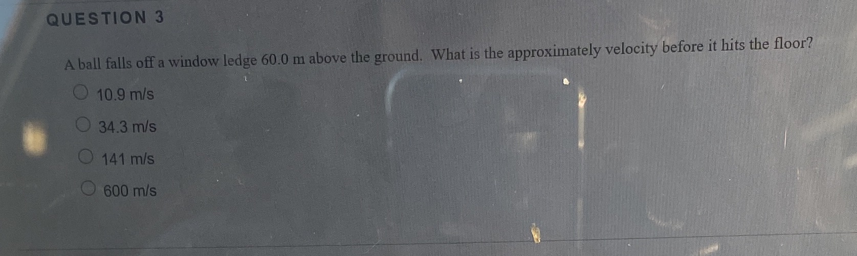 QUESTION 3 A ball falls off a window ledge 60.0 m