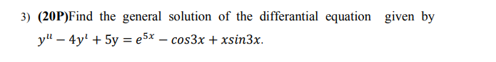 3) (20P)Find the general solution of the